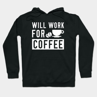 Will Work For Coffee Hoodie